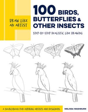 100 Birds, Butterflies, and Other Insects - Step-by-Step Realistic Line Drawing