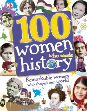 100 Women Who Made History By DK