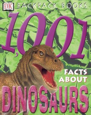 1001 Facts About Dinosaurs By DK