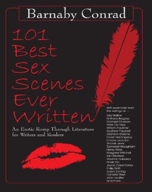 101 Best Sex Scenes Ever Written - An Erotic Romp Through Literature for Writers and Readers