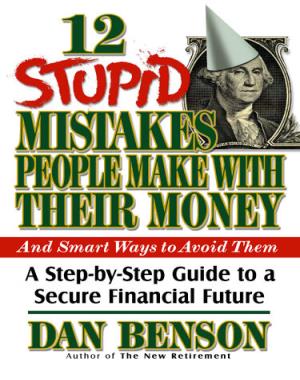 12 Stupid Mistakes People Make with Their Money - A Step-By-Step Guide to a Secure Financial Future