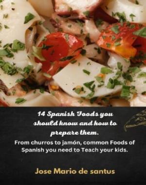 14 Spanish Foods you should know and how to prepare them