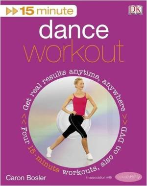 15-Minute Dance Workout (15 Minute Fitness) By DK