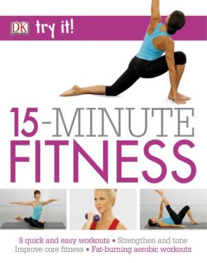 15 Minute Fitness - 8 Quick And Easy Exercises Strengthen And Tone, Improve Core Fitness Fat Burning Aerobic Workouts