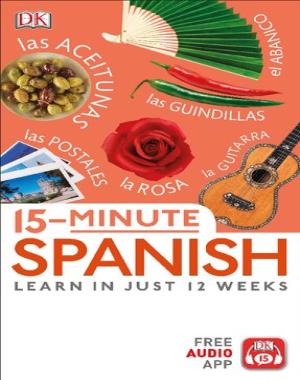15 Minute Spanish - Learn in Just 12 Weeks By DK