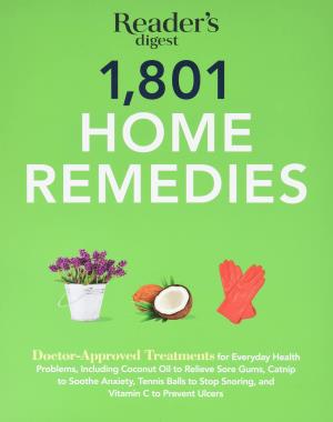 1801 Home Remedies - Doctor-Approved Treatments for Everyday Health Problems Including Coconut Oil to Relieve Sore Gums, Catnip to Sooth Anxiety