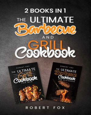 2 Books in 1 - The Ultimate Barbecue and Grill Cookbook