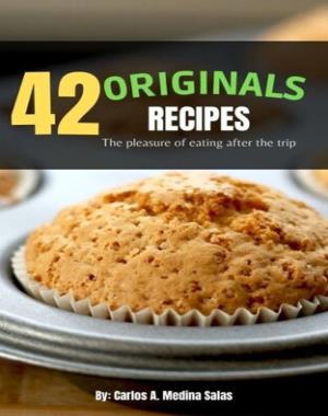 42 0riginals Recipes - The pleasure of eating after the trip