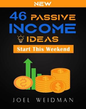 46 Passive Income Ideas - Easily Start Building Passive Income Streams This Weekend!
