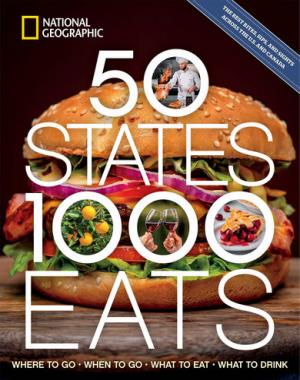 50 States, 1,000 Eats - Where to Go, When to Go, What to Eat, What to Drink (5,000 Ideas)