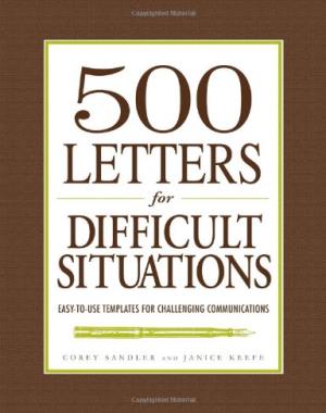 500 Letters for Difficult Situations - Easy-to-Use Templates for Challenging Communications