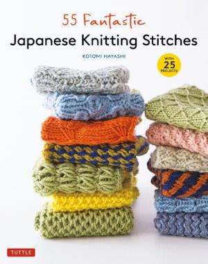 55 Fantastic Japanese Knitting Stitches (Includes 25 Projects)