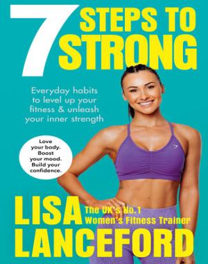 7 Steps to Strong - Get Fit, Boost Your Mood, Kick Start Your Confidence
