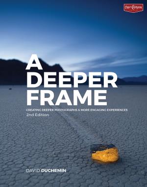 A Deeper Frame - Creating Deeper Photographs  More Engaging Experiences