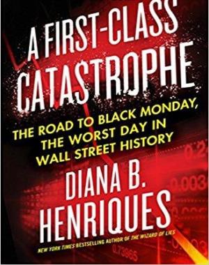A First-Class Catastrophe - The Road to Black Monday, the Worst Day in Wall Street History