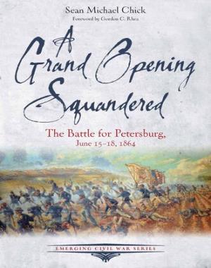 A Grand Opening Squandered - The Battle for Petersburg, June 15-18, 1864
