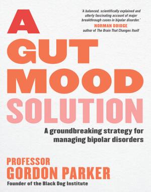 A Gut Mood Solution - A Groundbreaking Strategy for Managing Bipolar Disorders