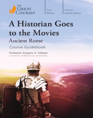 A Historian Goes to the Movies - Ancient Rome (The Great Courses)