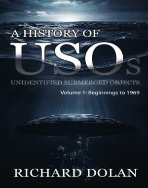 A History of USOs - Unidentified Submerged Objects, Volume 1 - From the Beginning to 1969