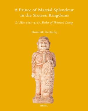 A Prince of Martial Splendour in the Sixteen Kingdoms - Li Hao (351-417), Ruler of Western Liang