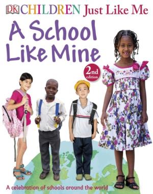 A School Like Mine - A Unique Celebration of Schools Around the World By DK