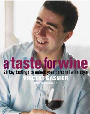 A Taste For Wine - 20 key tastings to unlock your personal wine style By DK