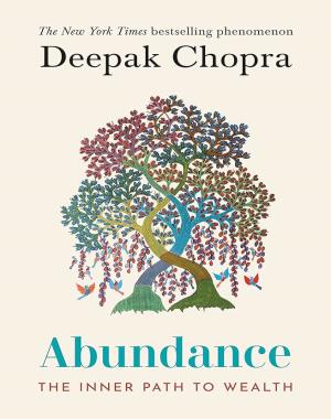 Abundance - The Inner Path to Wealth By Deepak Chopra, M.D