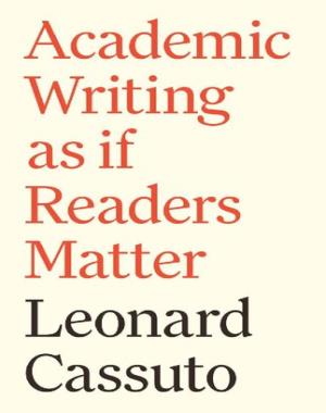 Academic Writing as if Readers Matter By Leonard Cassuto