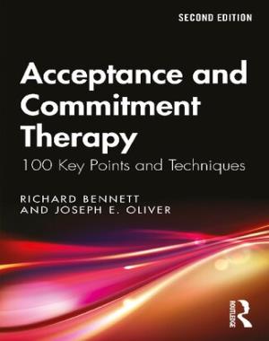 Acceptance and Commitment Therapy - 100 Key Points and Techniques