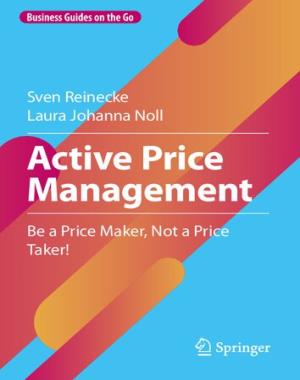 Active Price Management - Be a Price Maker, Not a Price Taker! (Business Guides on the Go)
