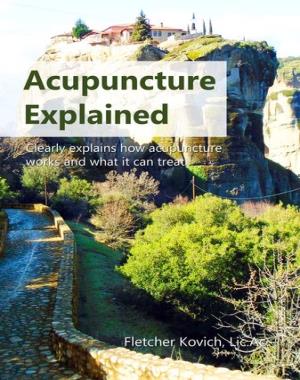 Acupuncture Explained - Clearly explains how acupuncture works and what it can treat