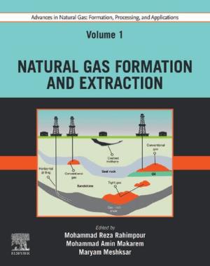 Advances in Natural Gas - Formation, Processing, and Applications, Volume 1 - Natural Gas Formation and Extraction