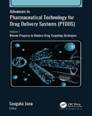 Advances in Pharmaceutical Technology for Drug Delivery Systems (PTDDS), Volume 1 - Recent Progress in Modern Drug Targeting Strategies