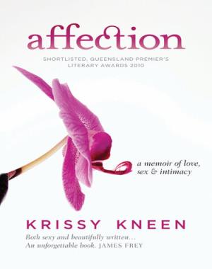 Affection - A Memoir of Sex, Love and Intimacy By Kris Kneen