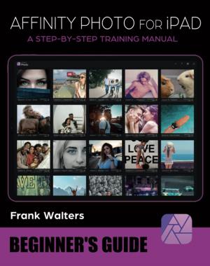 Affinity Photo Workbook for iPad - Beginner