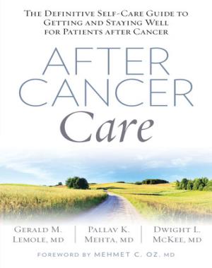 After Cancer Care - The Definitive Self-Care Guide to Getting and Staying Well for Patients after Cancer