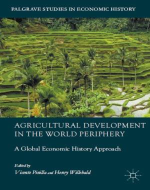 Agricultural Development in the World Periphery - A Global Economic History Approach
