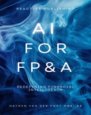 AI for FP&A - Redefining Financial Intelligence - A Comprehensive Guide for 2025