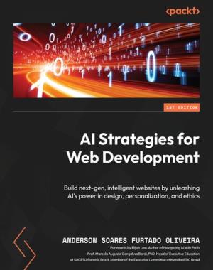 AI Strategies for Web Development - Build next-gen, intelligent websites by unleashing AI