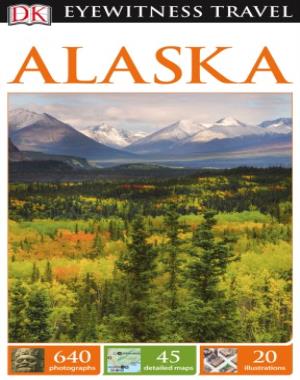 Alaska (DK Eyewitness travel guides)