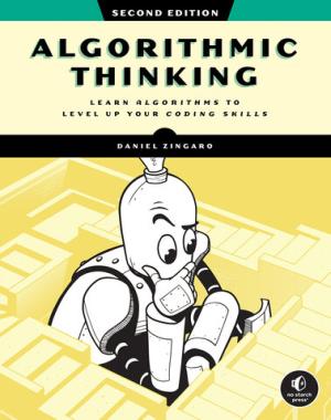 Algorithmic Thinking - Learn Algorithms to Level up Your Coding Skills By Daniel Zingaro