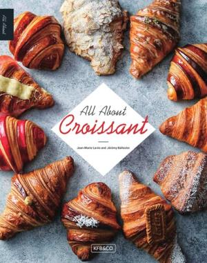 All About Croissant By Jean-Marie Lanio