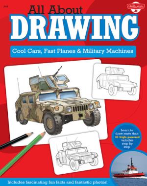 All About Drawing Cool Cars, Fast Planes & Military Machines - Learn how to draw more than 40 high-powered vehicles step by step