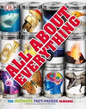 All About Everything - The Ultimate Fact-Packed Almanac By DK