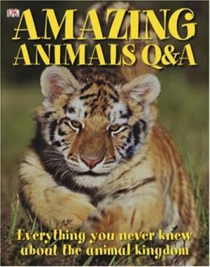 Amazing Animals Q & A By DK