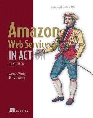 Amazon Web Services in Action, Third Edition - An in-depth guide to AWS
