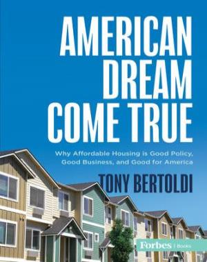 American Dream Come True - Why Affordable Housing Is Good Policy, Good Business, and Good for America