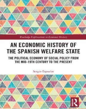 An Economic History of the Spanish Welfare State - The Political Economy of Social Policy From the Mid-19th Century to the Present