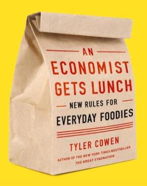An Economist Gets Lunch - New Rules for Everyday Foodies
