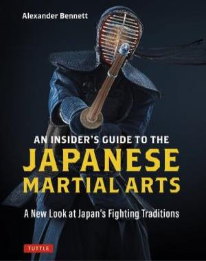 An Insider's Guide to the Japanese Martial Art - A New Look at Japan's Fighting Traditions